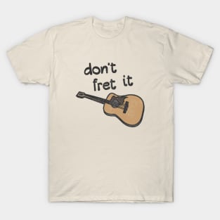 Guitar Pun Encouragement - Don't Fret It T-Shirt